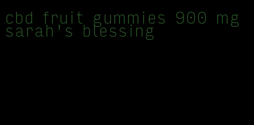 cbd fruit gummies 900 mg sarah's blessing