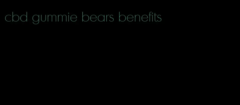 cbd gummie bears benefits