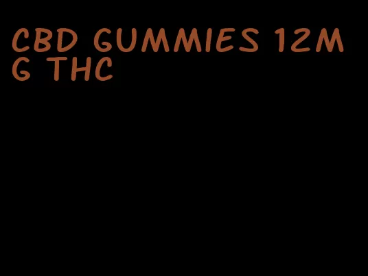 cbd gummies 12mg thc