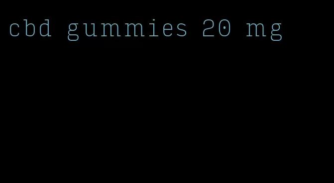 cbd gummies 20 mg
