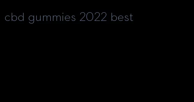 cbd gummies 2022 best