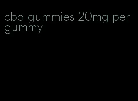 cbd gummies 20mg per gummy