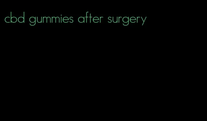 cbd gummies after surgery