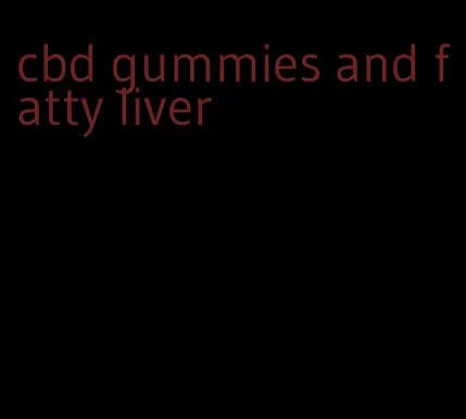 cbd gummies and fatty liver