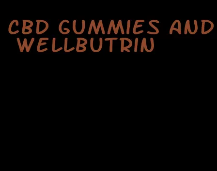 cbd gummies and wellbutrin