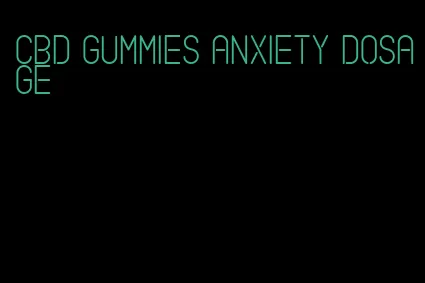 cbd gummies anxiety dosage