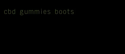 cbd gummies boots