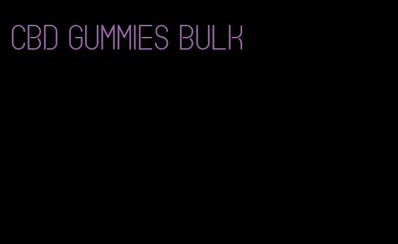 cbd gummies bulk