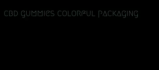 cbd gummies colorful packaging