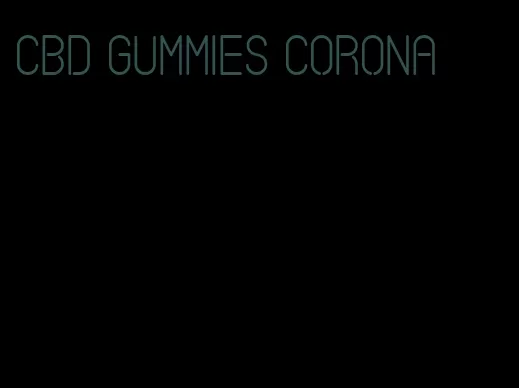 cbd gummies corona