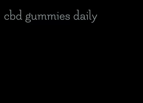 cbd gummies daily