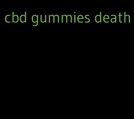 cbd gummies death
