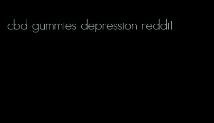 cbd gummies depression reddit
