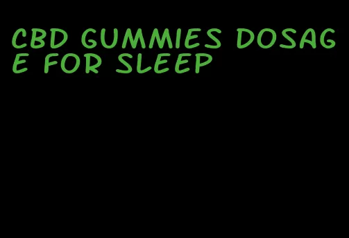 cbd gummies dosage for sleep