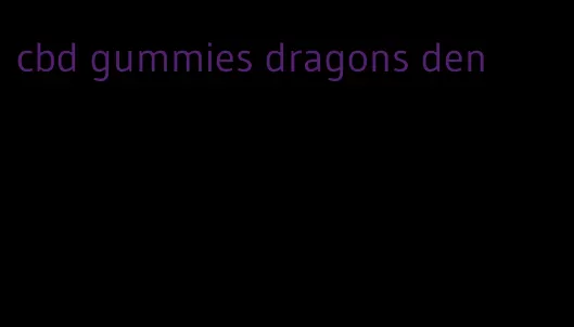 cbd gummies dragons den