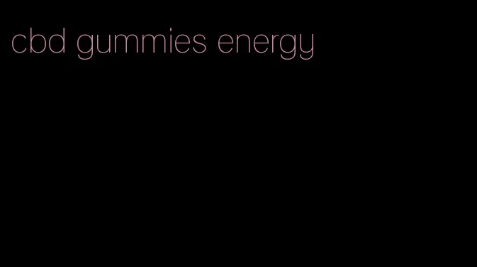 cbd gummies energy