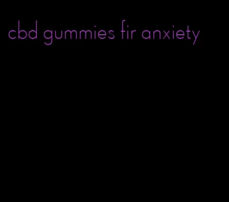 cbd gummies fir anxiety