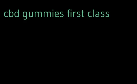 cbd gummies first class