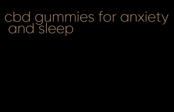 cbd gummies for anxiety and sleep