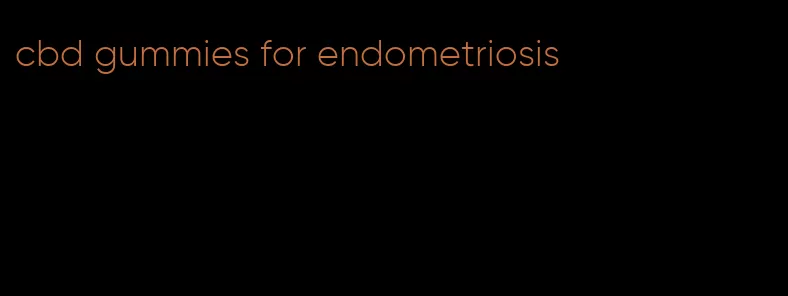 cbd gummies for endometriosis
