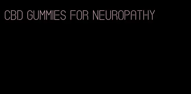 cbd gummies for neuropathy