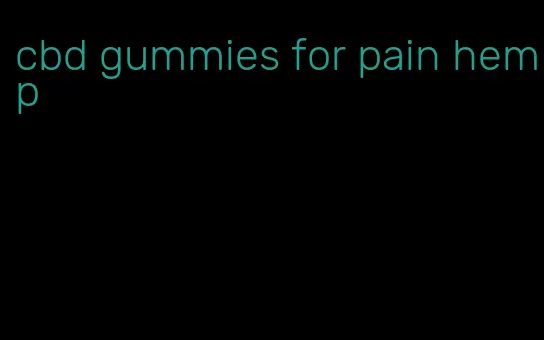 cbd gummies for pain hemp