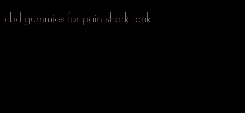 cbd gummies for pain shark tank