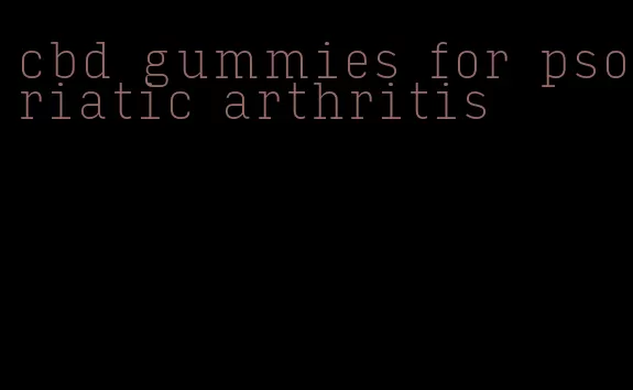 cbd gummies for psoriatic arthritis