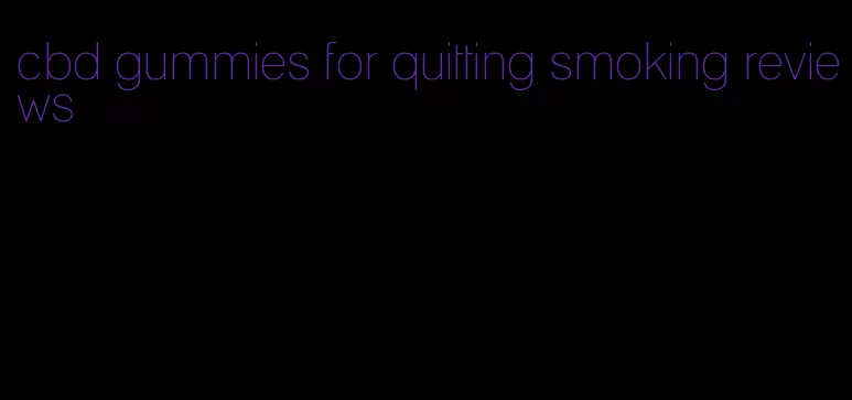 cbd gummies for quitting smoking reviews