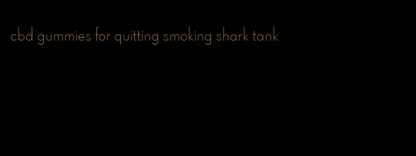 cbd gummies for quitting smoking shark tank