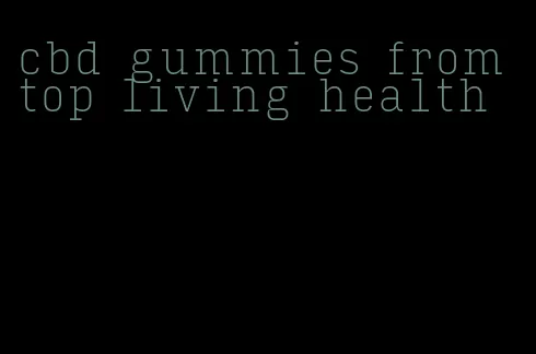 cbd gummies from top living health