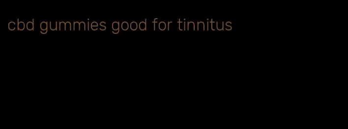 cbd gummies good for tinnitus