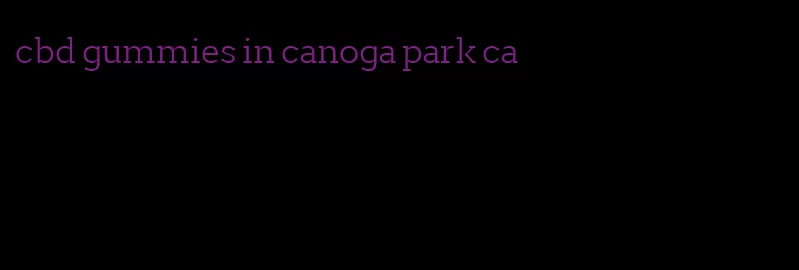 cbd gummies in canoga park ca