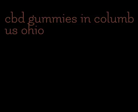 cbd gummies in columbus ohio