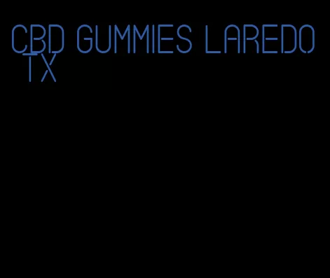 cbd gummies laredo tx