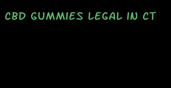 cbd gummies legal in ct