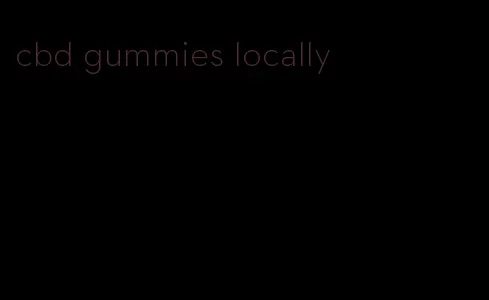 cbd gummies locally