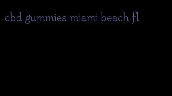 cbd gummies miami beach fl