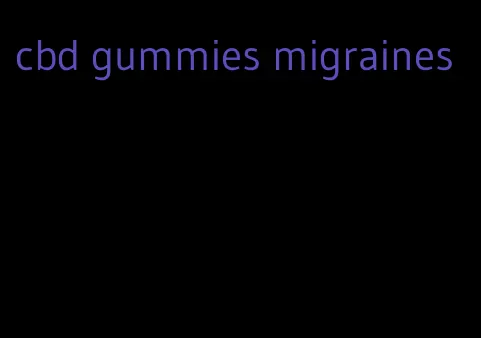cbd gummies migraines