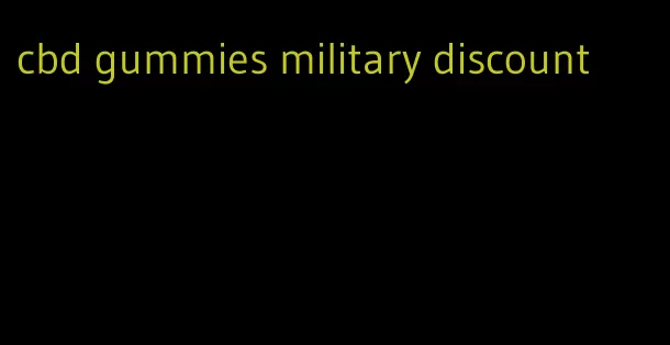 cbd gummies military discount