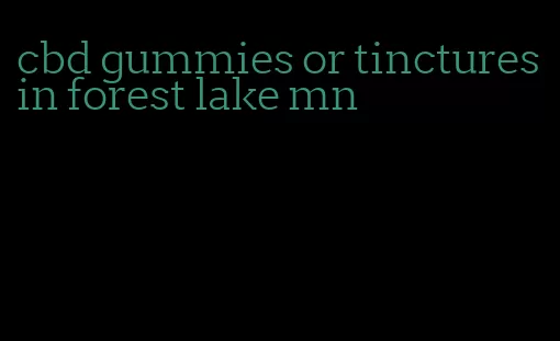 cbd gummies or tinctures in forest lake mn