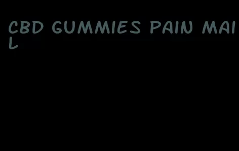 cbd gummies pain mail