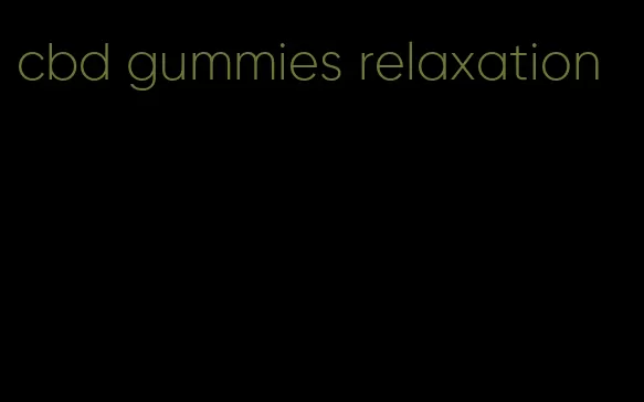 cbd gummies relaxation