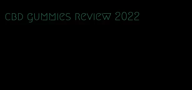 cbd gummies review 2022