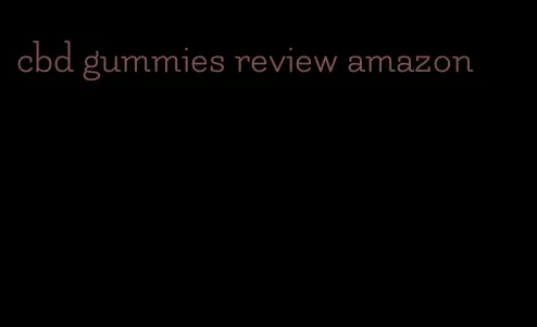 cbd gummies review amazon