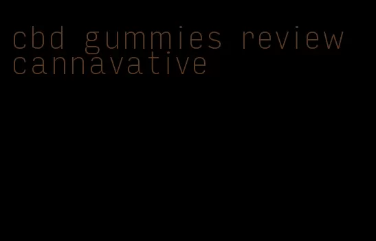 cbd gummies review cannavative