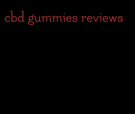 cbd gummies reviews