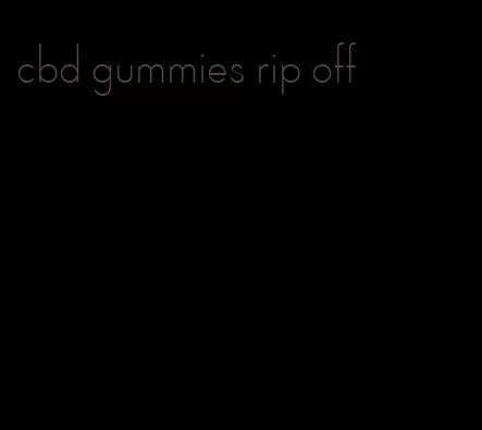 cbd gummies rip off
