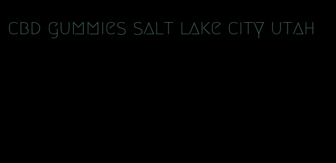 cbd gummies salt lake city utah