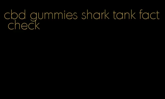 cbd gummies shark tank fact check